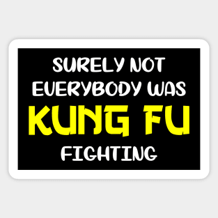 Surely Not Everybody Was Kung Fu Fighting Sticker